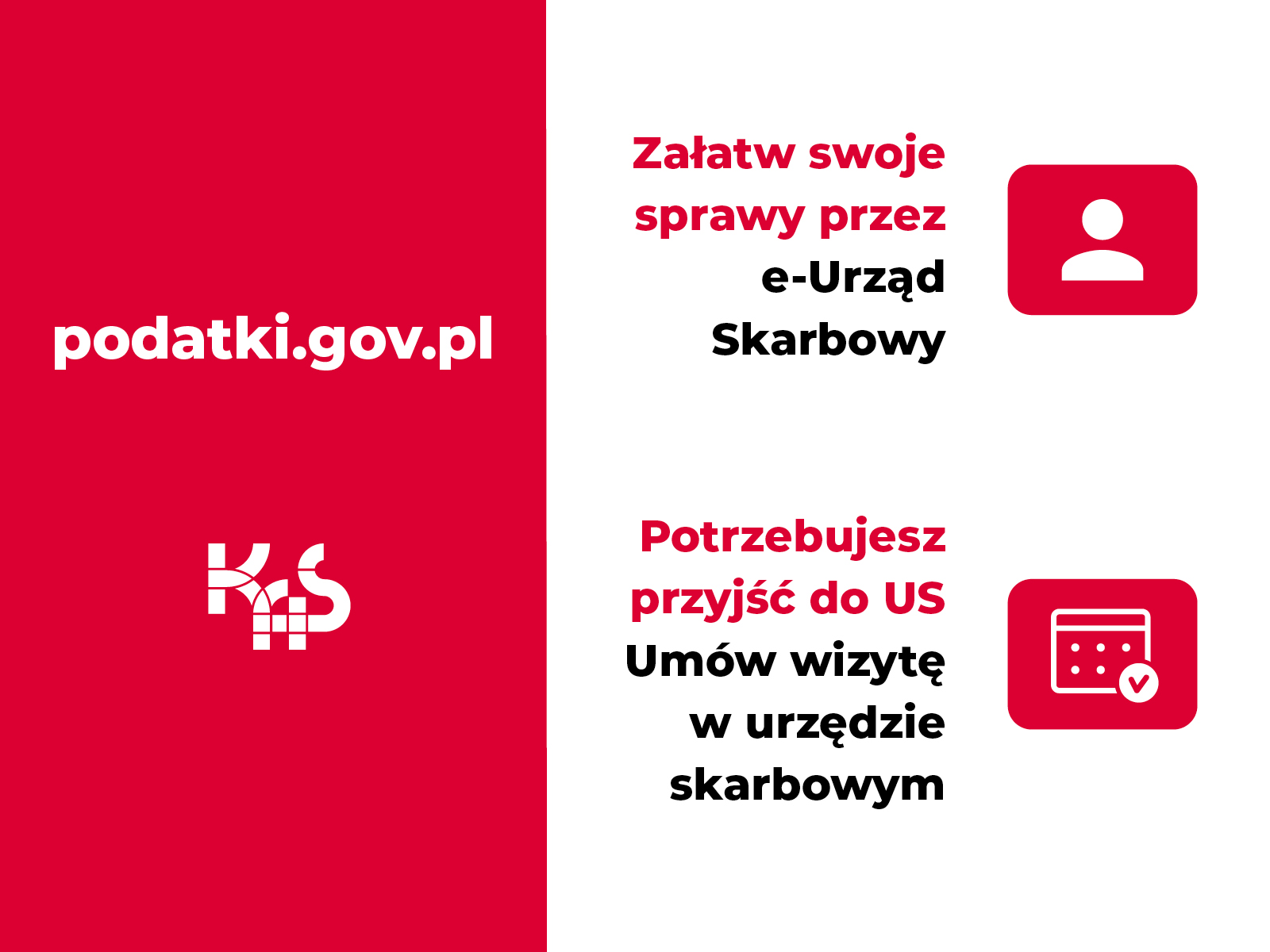 biało-czerwone tło, adres: podatki,gov.pl; logo Krajowej Administracji Skarbowej, załatw swoje sprawy przez e-urząd skarbowy, potrzebujesz przyjść do US umów wizytę